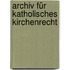 Archiv für katholisches Kirchenrecht