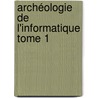 Archéologie de l'informatique Tome 1 door Frédéric Ricquebourg