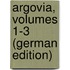 Argovia, Volumes 1-3 (German Edition)