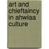 Art and Chieftaincy in Ahwiaa Culture