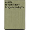 Aurale Rehabilitation Horgeschadigter door Herbert Ding