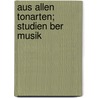 Aus Allen Tonarten; Studien Ber Musik door Heinrich Ehrlich