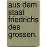 Aus dem Staat Friedrichs des Grossen. door Freytag Gustav