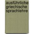 Ausführliche griechische Sprachlehre