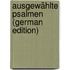 Ausgewählte Psalmen (German Edition)