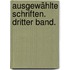 Ausgewählte Schriften. Dritter Band.