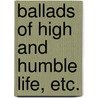 Ballads of High and Humble Life, etc. door Robert Jenkins