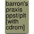 Barron's Praxis Ppst/Plt [With Cdrom]