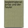 Begleitmaterial: Jonas und der Heuler by Barbara Wendelken