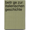 Beitr Ge Zur Italienischen Geschichte by Alfred von Reumont