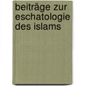 Beiträge zur Eschatologie des Islams by Bernhard Rüling Josef