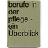 Berufe in der Pflege - Ein Überblick