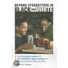 Beyond Stereotypes in Black and White door Henrie M. Treadwell