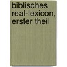 Biblisches Real-Lexicon, Erster Theil door Onbekend