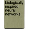 Biologically Inspired Neural Networks door Ammar Belatreche