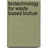 Biotechnology for Waste Based Biofuel door Norah H. Alhawiti