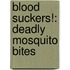 Blood Suckers!: Deadly Mosquito Bites
