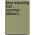 Blue-Stocking Hall . (German Edition)