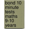 Bond 10 Minute Tests Maths 9-10 Years by Sarah Lindsay
