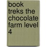 Book Treks the Chocolate Farm Level 4 by Alice Cary