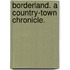 Borderland. A country-town chronicle.
