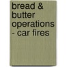 Bread & Butter Operations - Car Fires door Doug Leihbacher