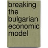 Breaking the Bulgarian Economic Model door Garabed Minassian