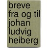 Breve Fra Og Til Johan Ludvig Heiberg door Johan Ludvig Heiberg