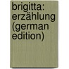 Brigitta: Erzählung (German Edition) door Auerbach Berthold