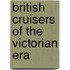 British Cruisers of the Victorian Era