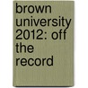Brown University 2012: Off the Record door Matthew Kittay