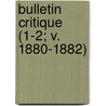 Bulletin Critique (1-2; V. 1880-1882) door Livres Groupe