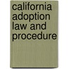 California Adoption Law and Procedure by Everett L. Skillman