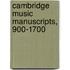 Cambridge Music Manuscripts, 900-1700