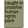 Caught in Crossfire Human Rights Pack door Multiple Contributors