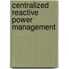 Centralized Reactive Power Management door Scott Ghiocel
