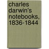 Charles Darwin's Notebooks, 1836-1844 by Professor Charles Darwin