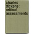 Charles Dickens: Critical Assessments