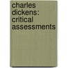 Charles Dickens: Critical Assessments by Graham Clarke