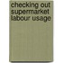 Checking out supermarket labour usage