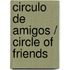 Circulo De Amigos / Circle Of Friends