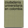 Ciudadanía Universitaria en Colombia door Valentina Vallejo