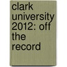 Clark University 2012: Off the Record door Mike Bertone