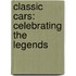 Classic Cars: Celebrating the Legends