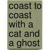 Coast to Coast with a Cat and a Ghost by Judy Howard