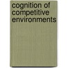 Cognition of Competitive Environments by George Panagiotou