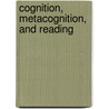 Cognition, Metacognition, and Reading door T. Gary Waller