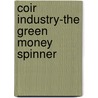 Coir Industry-The Green Money Spinner door Madhubrata Rayasingh