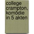 College Crampton, Komödie in 5 Akten