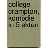 College Crampton, Komödie in 5 Akten door Hauptmann Gerhart